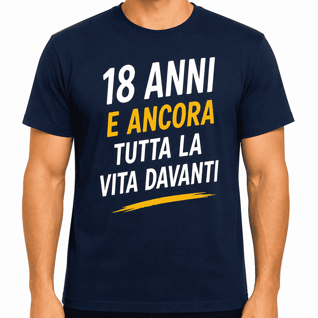 Maglietta per 18 anni – 18 anni e ancora tutta la vita davanti