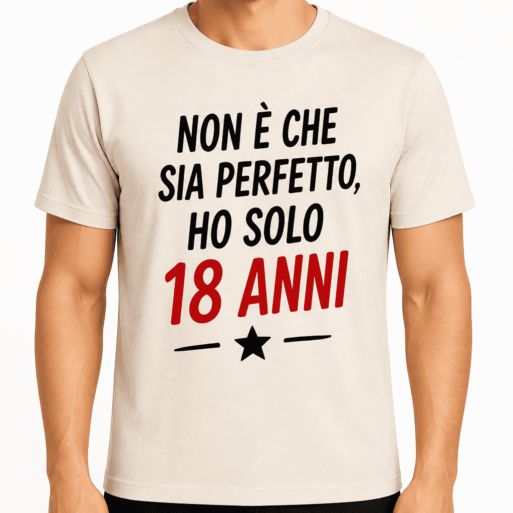 Maglietta per 18 anni – Non è che sia perfetto, ho solo 18 anni