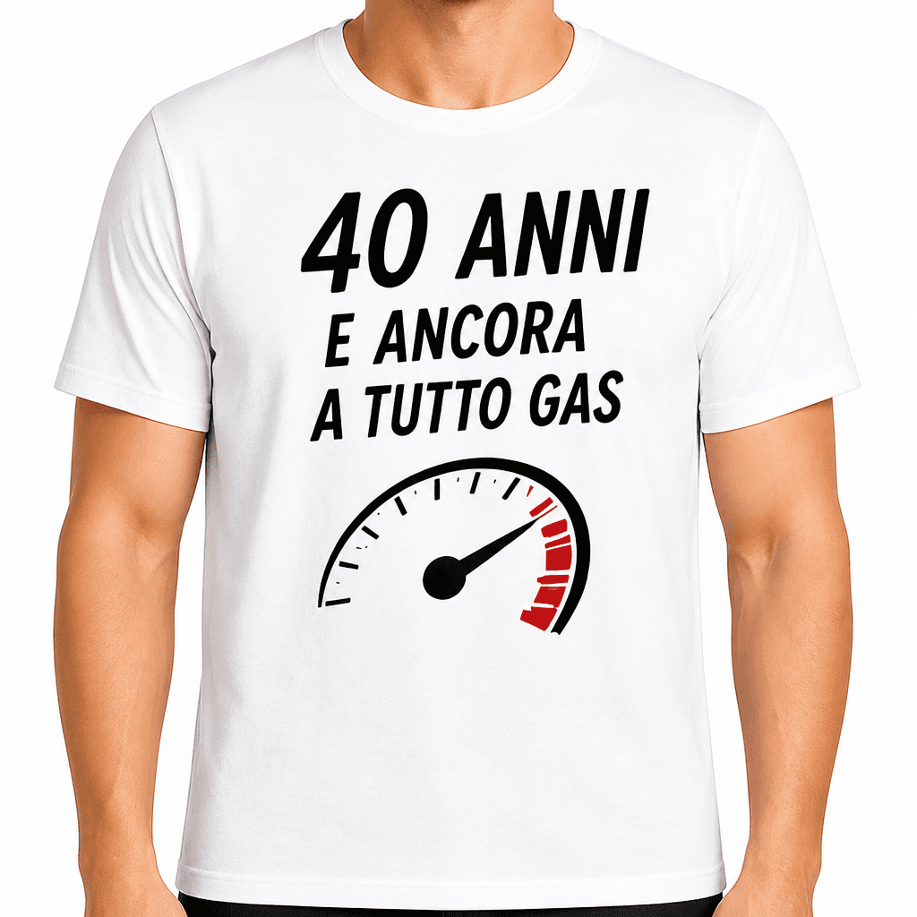 Maglietta per 40 anni – 40 anni e ancora a tutto gas