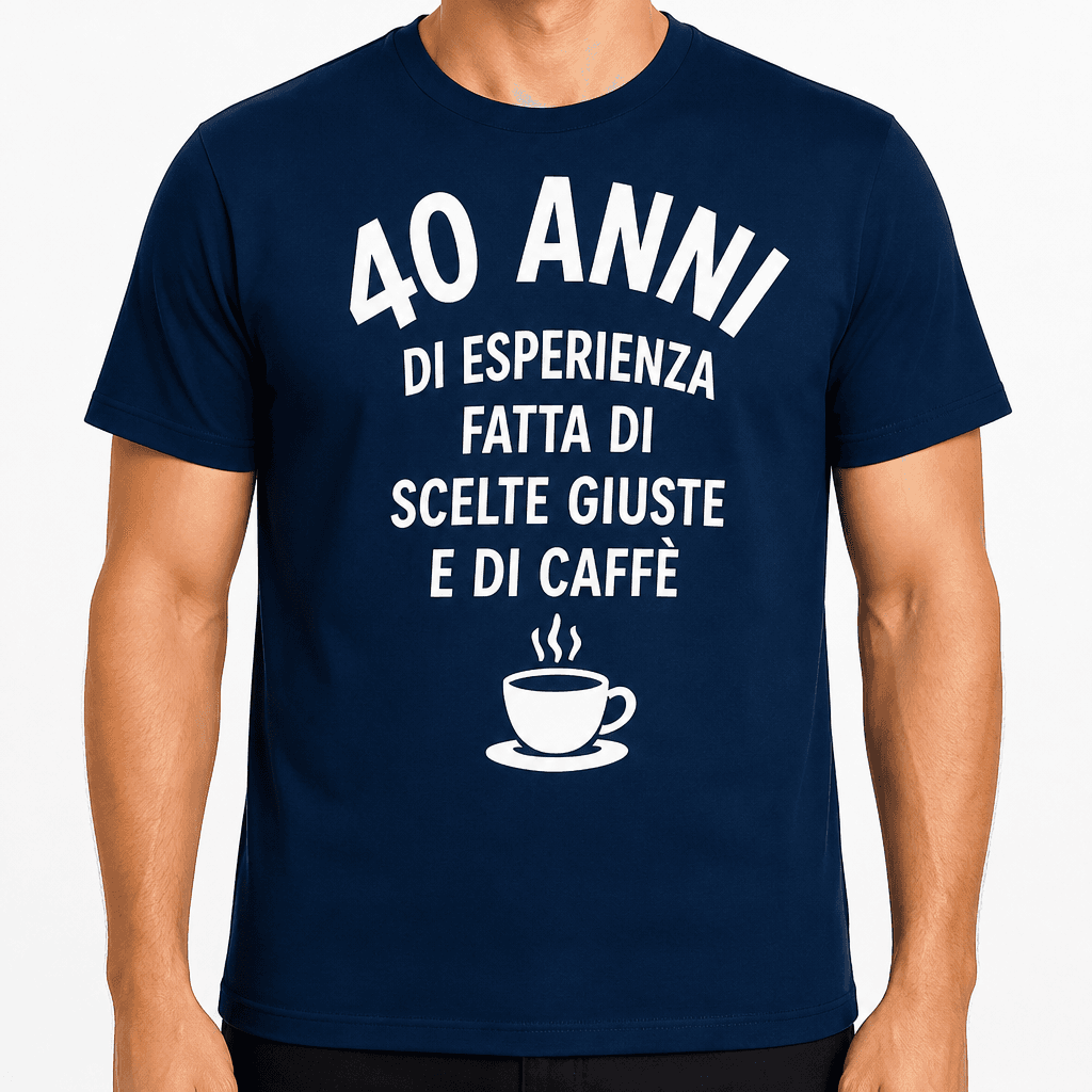 Maglietta per 40 anni – 40 anni di esperienza fatta di scelte giuste e di caffè