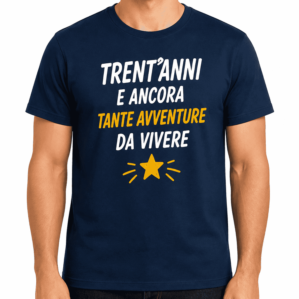 Maglietta per 30 anni – Trent’anni e ancora tante avventure da vivere