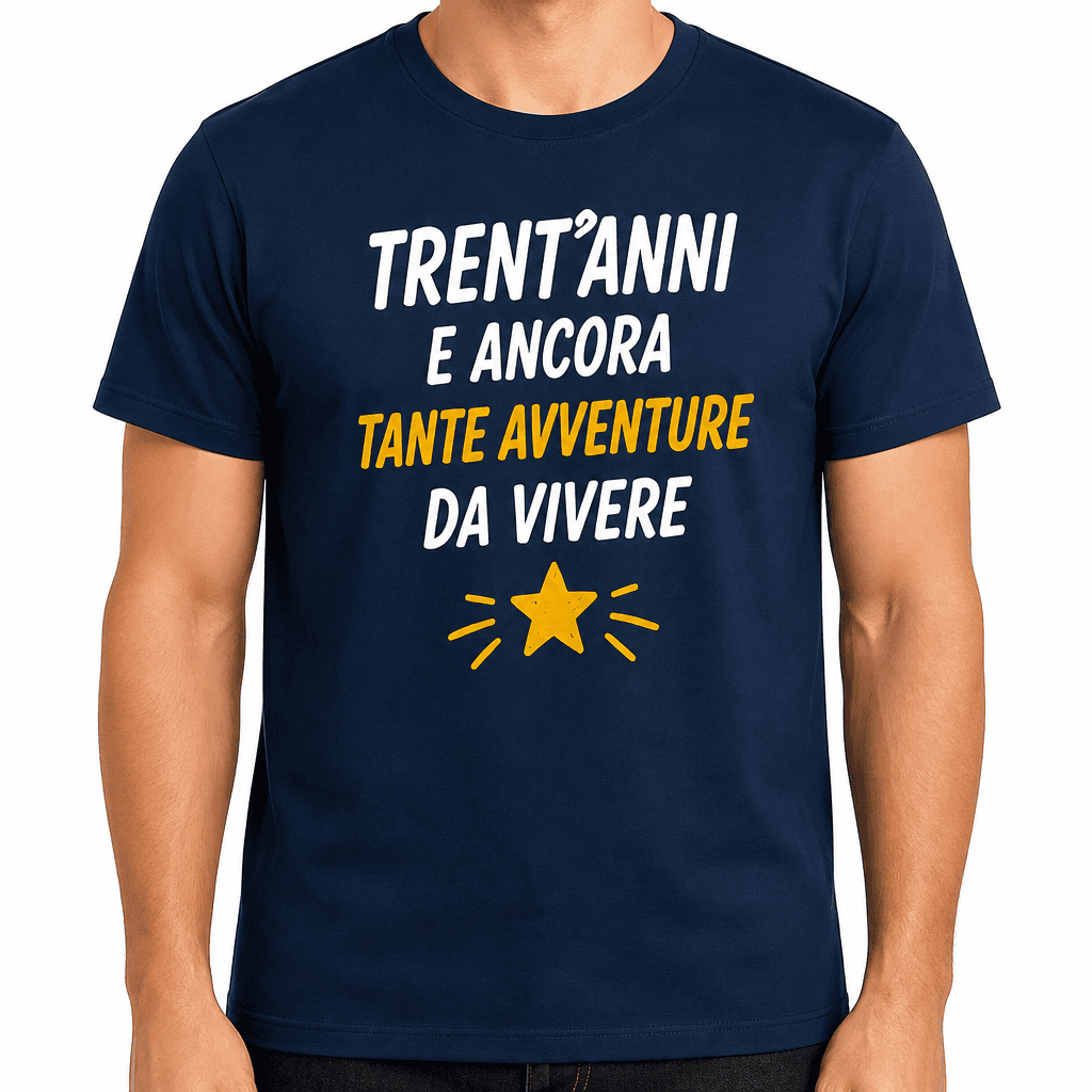 Maglietta per 30 anni – Trent’anni e ancora tante avventure da vivere