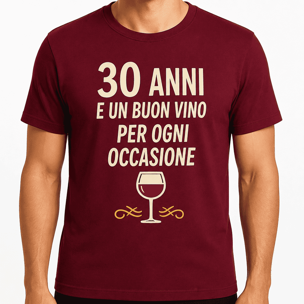 Maglietta per 30 anni – 30 anni e un buon vino per ogni occasione