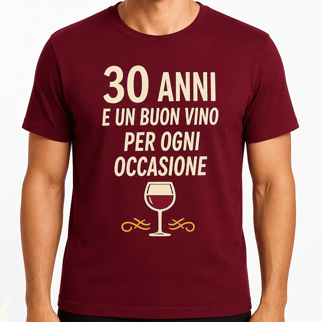 Maglietta per 30 anni – 30 anni e un buon vino per ogni occasione