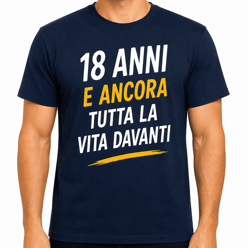 Maglietta per 18 anni – 18 anni e ancora tutta la vita davanti