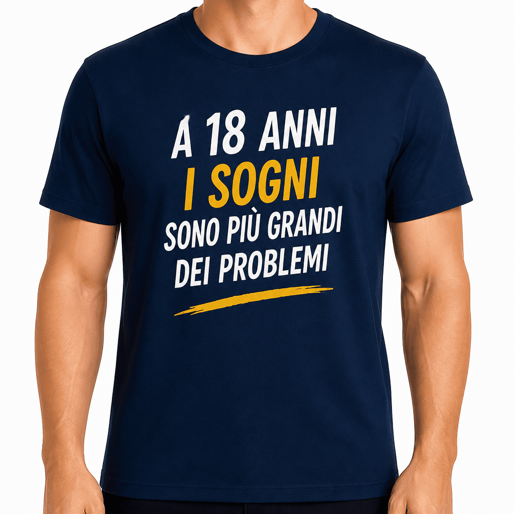 Maglietta per 18 anni – A 18 anni i sogni sono più grandi dei problemi