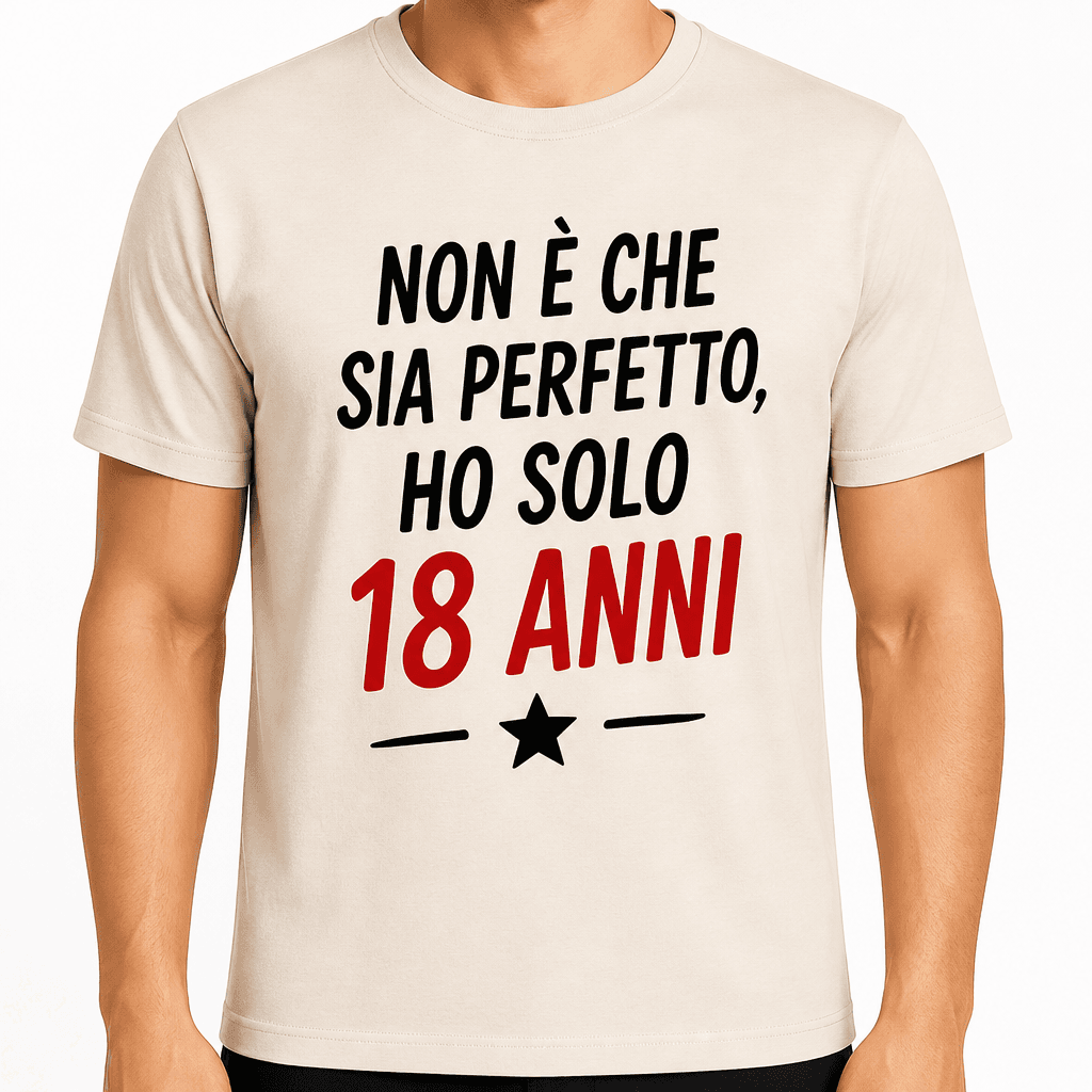 Maglietta per 18 anni – Non è che sia perfetto, ho solo 18 anni