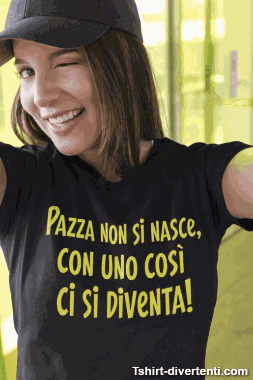 Maglietta divertente pazza non si nasce con nome a scelta