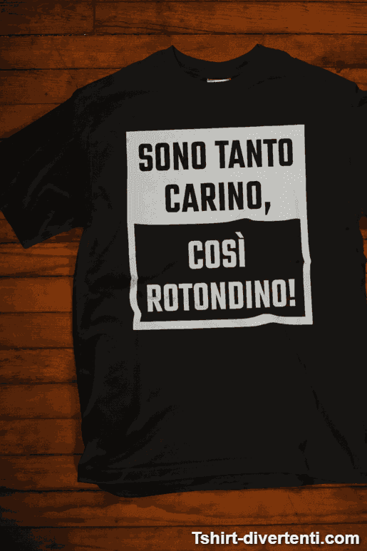 Maglietta divertente sono tanto carino così rotondino