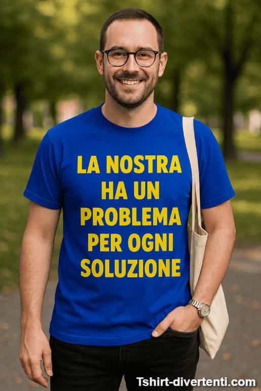 Maglietta divertente un problema per ogni soluzione
