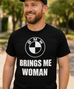 BMW Brings Me Woman - Maglietta