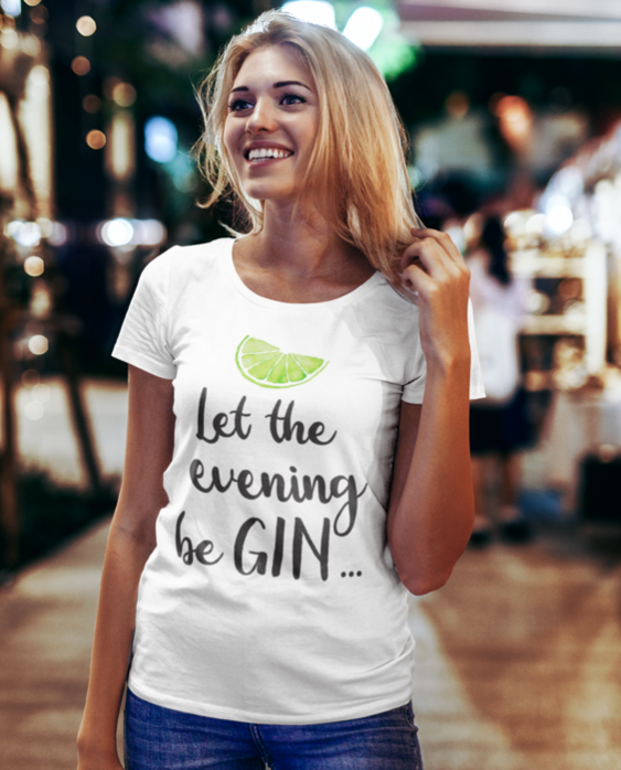 Let the evening be GIN - Maglietta