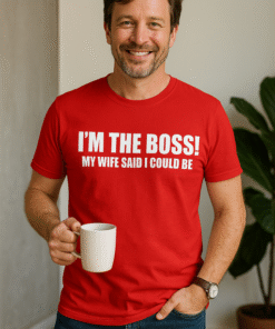 I’M THE BOSS! MY WIFE SAID I COULD BE - Maglietta