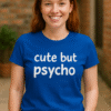 Cute but psycho - Maglietta