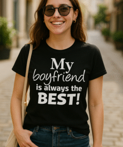 My boyfriend is always the BEST! - Maglietta
