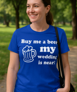 Buy me a beer my wedding is near! - Maglietta