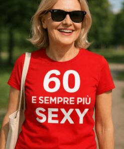 Maglietta divertente 60 e sempre più sexy