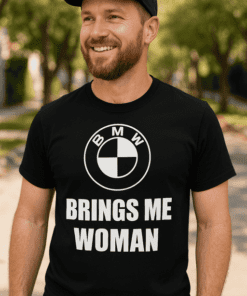 Maglietta divertente BMW brings me woman