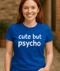 Maglietta divertente cute but psycho
