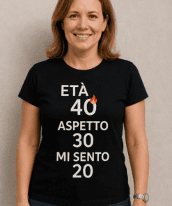 Maglietta divertente età 40 aspetto 30 sento 20