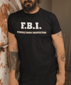 Maglietta divertente FBI female body inspector