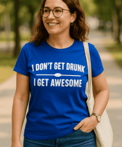 Maglietta divertente I don't get drunk I get awesome
