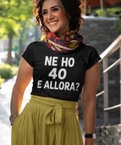 Maglietta divertente ne ho 40 e allora