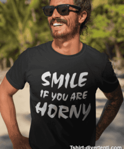 Maglietta divertente Smile if you are horny