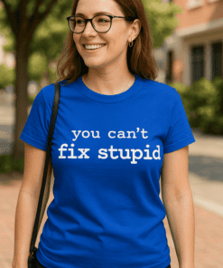Maglietta divertente you can't fix stupid