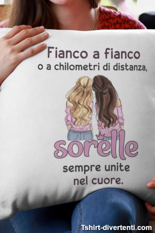 Cuscino divertente sorelle unite nel cuore