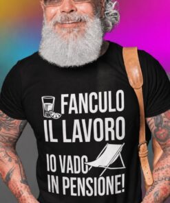 Maglietta divertente fanculo il lavoro vado in pensione