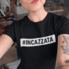 Maglietta divertente Incazzata