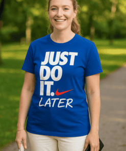 Maglietta divertente Just Do It Later