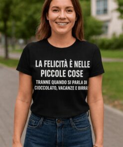 Maglietta divertente la felicità è nelle piccole cose