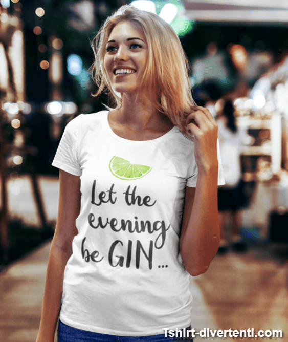 Maglietta divertente Let the evening be gin