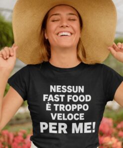 Maglietta divertente nessun fast food troppo veloce