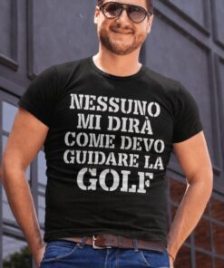 Maglietta divertente nessuno mi dirà come guidare