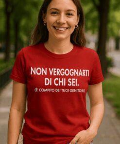 Maglietta divertente non vergognarti di chi sei